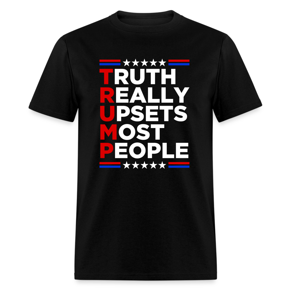 Truth Really Upsets Most People T-Shirt - black