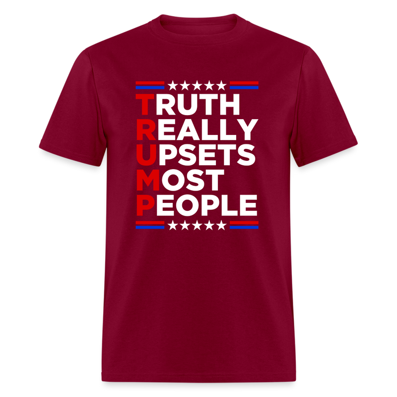Truth Really Upsets Most People T-Shirt - burgundy