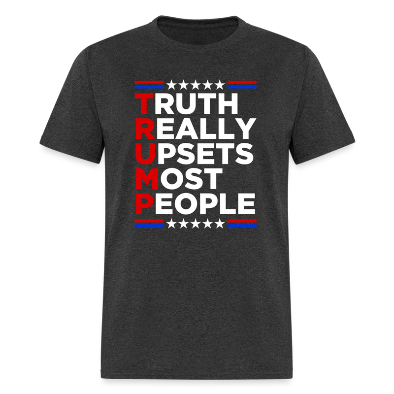 Truth Really Upsets Most People T-Shirt - heather black