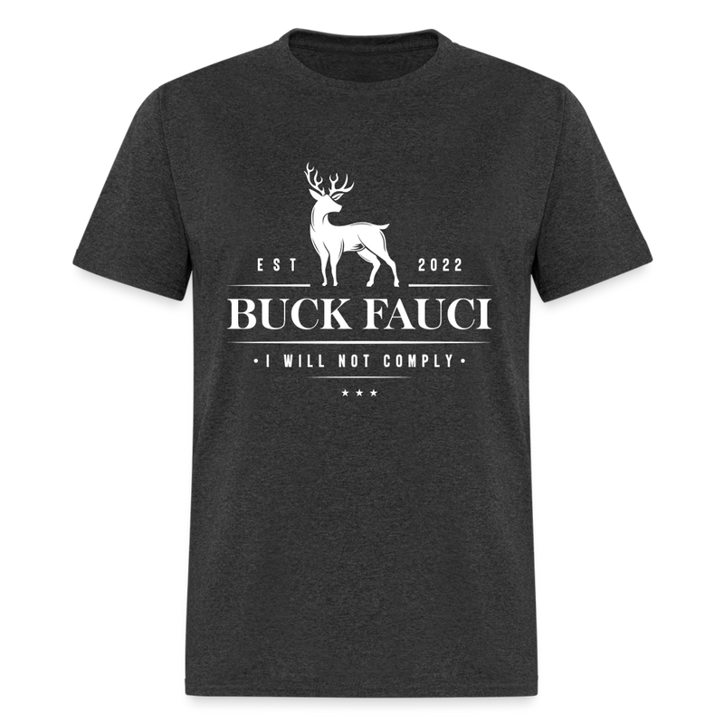 Buck Fauci I Will Not Comply T-Shirt - heather black