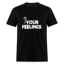 F-Your Feelings Trump T-Shirt - black