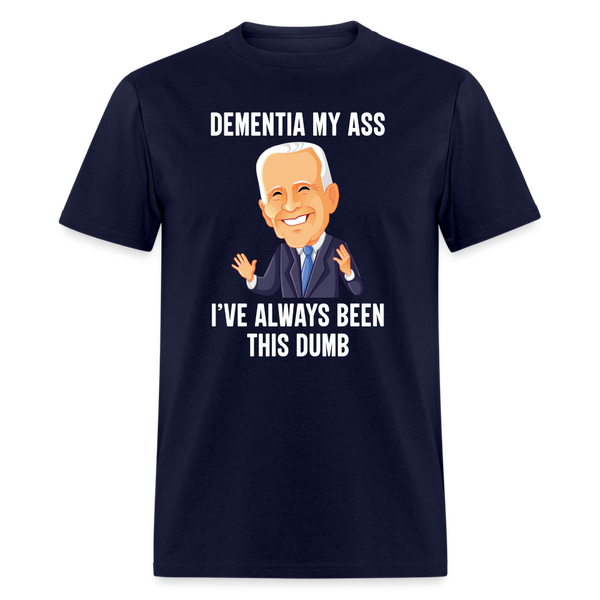 Dementia My Ass Biden T-Shirt - navy