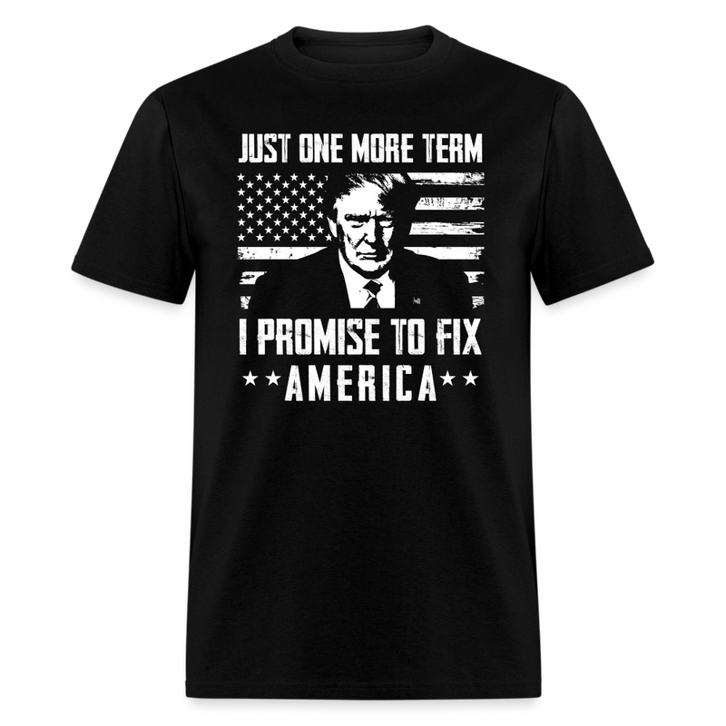 I Promise To Fix America Trump T-Shirt - black