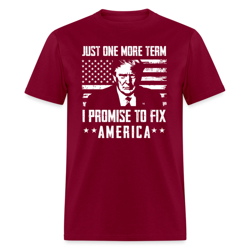 I Promise To Fix America Trump T-Shirt - burgundy