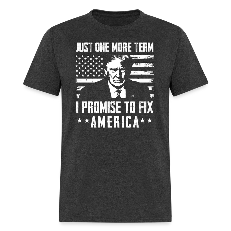 I Promise To Fix America Trump T-Shirt - heather black