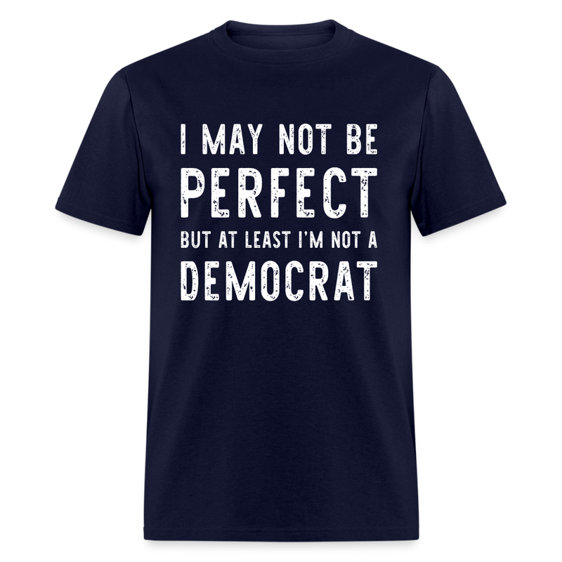 At Least I'm Not A Democrat T-Shirt - navy