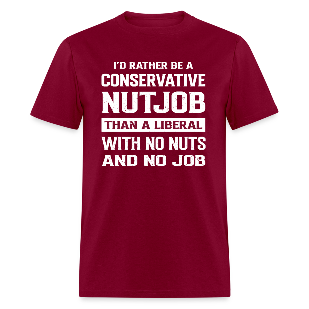 I'd Rather Be A Conservative Nutjob T-Shirt - burgundy