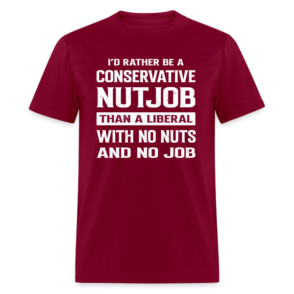 I'd Rather Be A Conservative Nutjob T-Shirt - burgundy