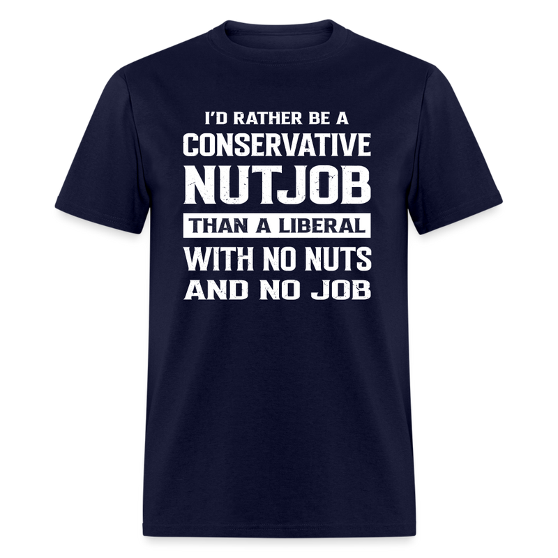 I'd Rather Be A Conservative Nutjob T-Shirt - navy