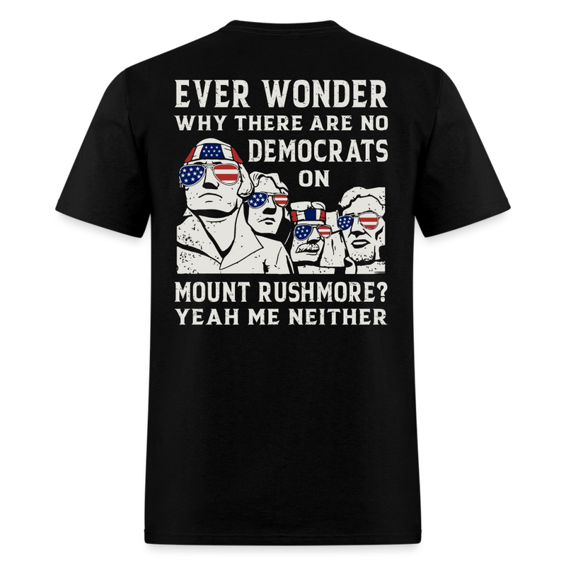 No Democrats On Mount Rushmore T-Shirt (Printed On Back) - black