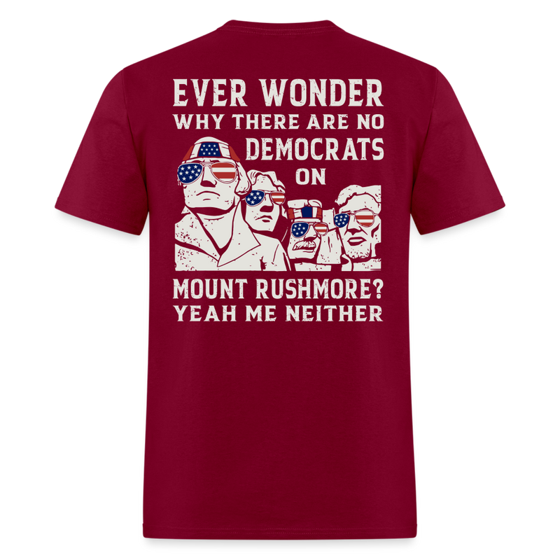 No Democrats On Mount Rushmore T-Shirt (Printed On Back) - burgundy