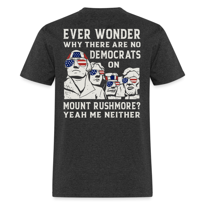 No Democrats On Mount Rushmore T-Shirt (Printed On Back) - heather black