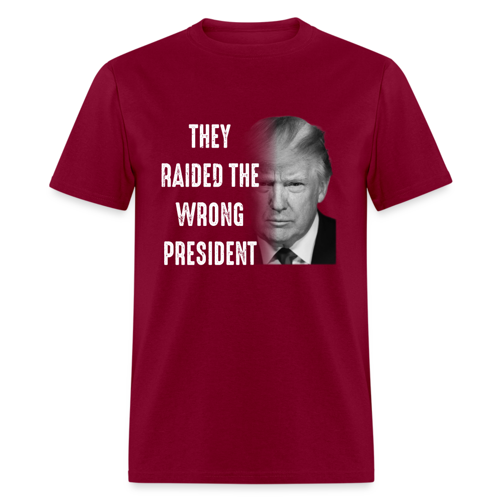 They Raided The Wrong President T-Shirt - burgundy