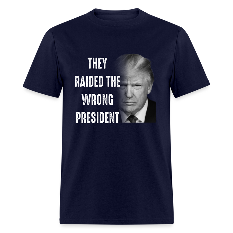 They Raided The Wrong President T-Shirt - navy