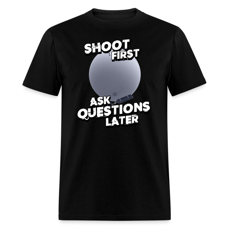 Shoot First Ask Questions Later T-Shirt - black