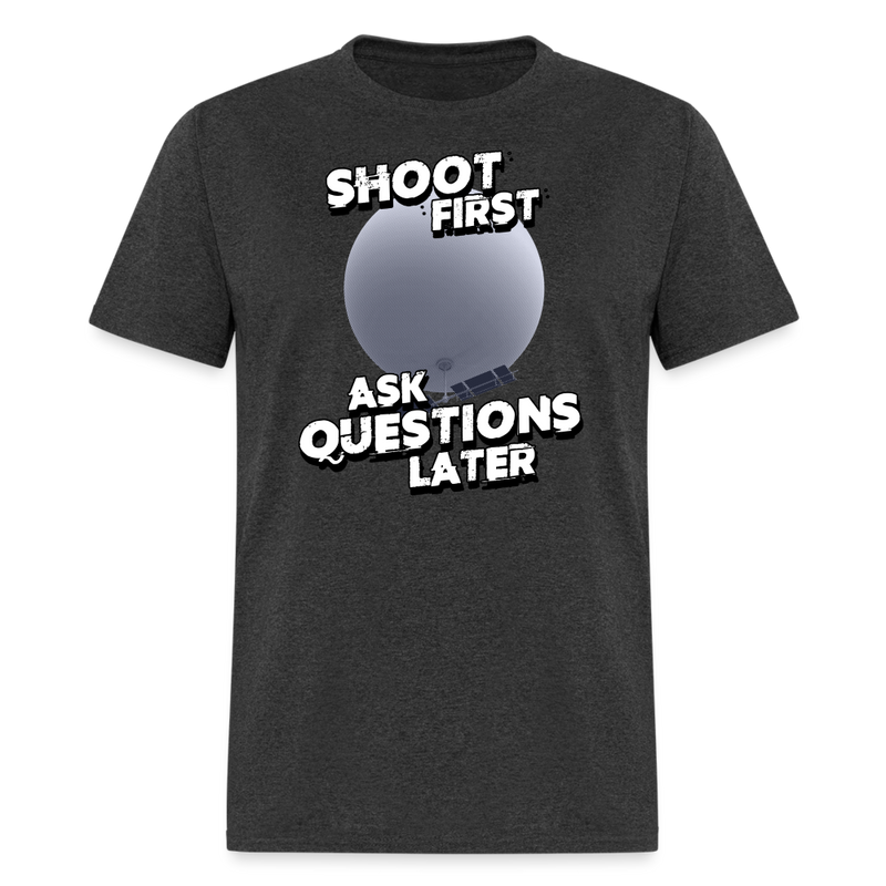 Shoot First Ask Questions Later T-Shirt - heather black