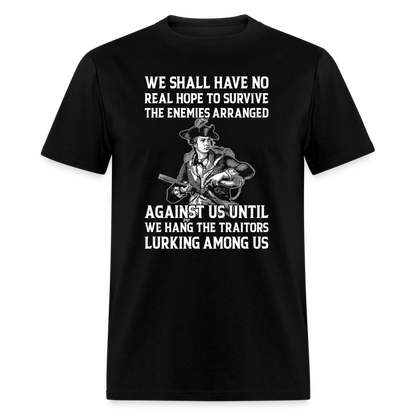 We Shall Have No Real Hope to Survive T-Shirt - black