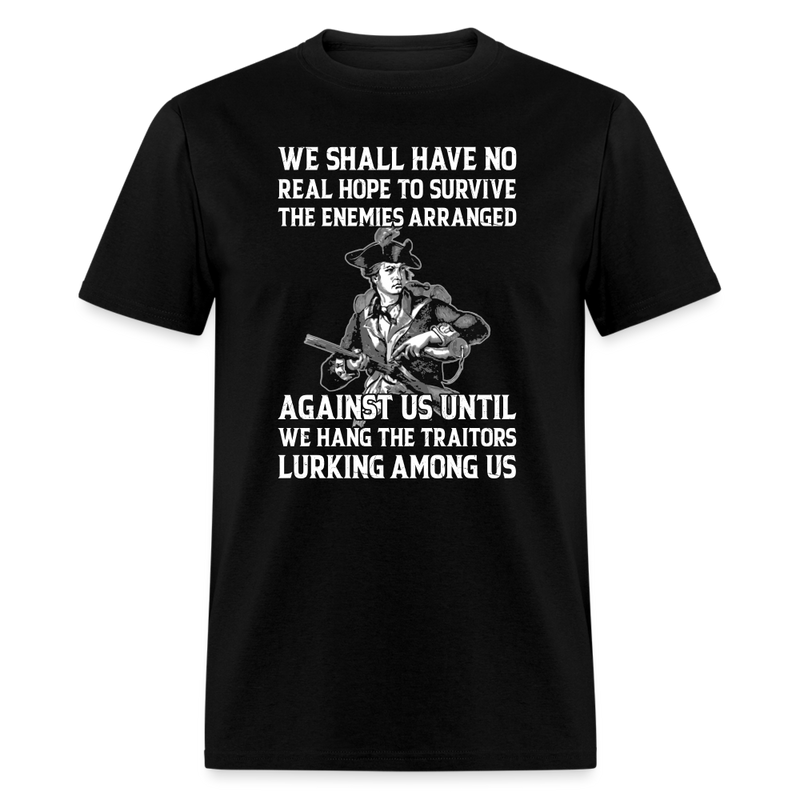 We Shall Have No Real Hope to Survive T-Shirt - black