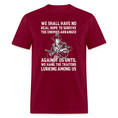 We Shall Have No Real Hope to Survive T-Shirt - burgundy