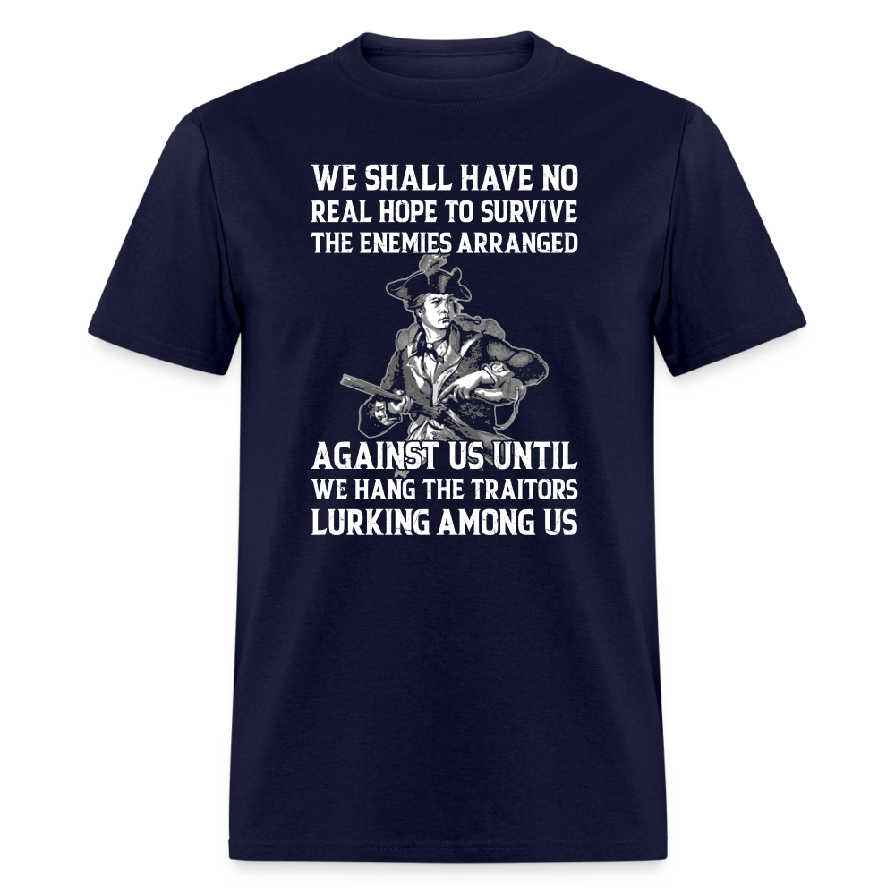 We Shall Have No Real Hope to Survive T-Shirt - navy