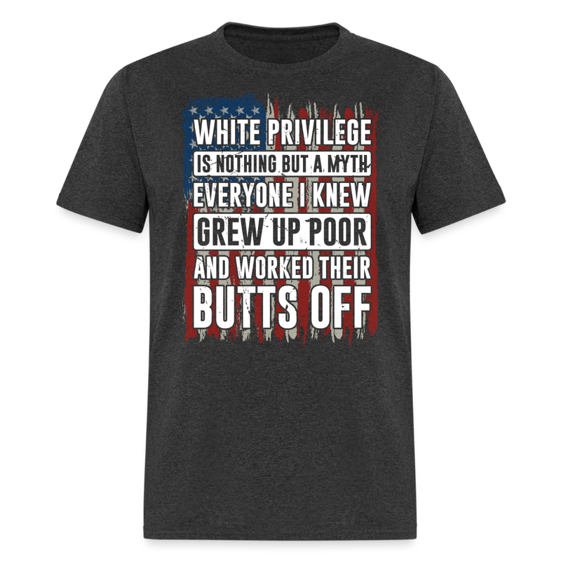 White Privilege Is Nothing But a Myth T-Shirt - heather black