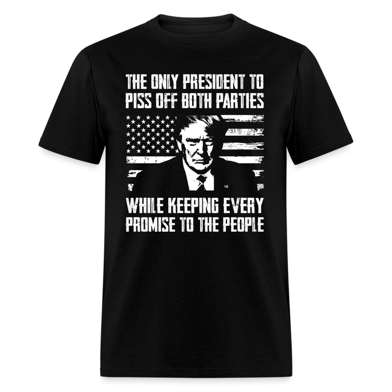 The Only President to Piss off Both Parties T-Shirt - black