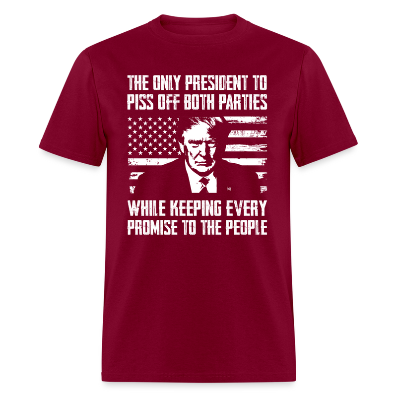The Only President to Piss off Both Parties T-Shirt - burgundy