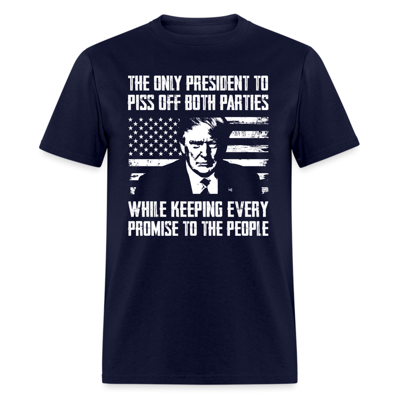 The Only President to Piss off Both Parties T-Shirt - navy
