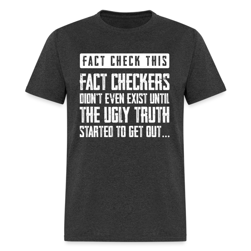Fact Checkers Didn't Even Exist T-Shirt - heather black
