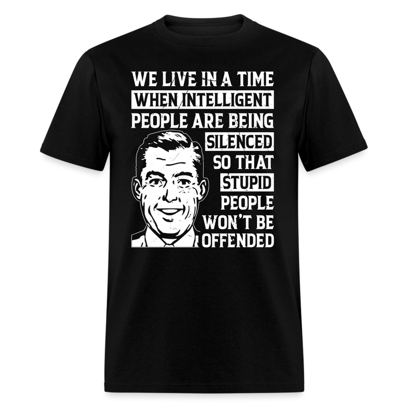 We Live in a Time When Intelligent People Are Being Silenced T-Shirt - black