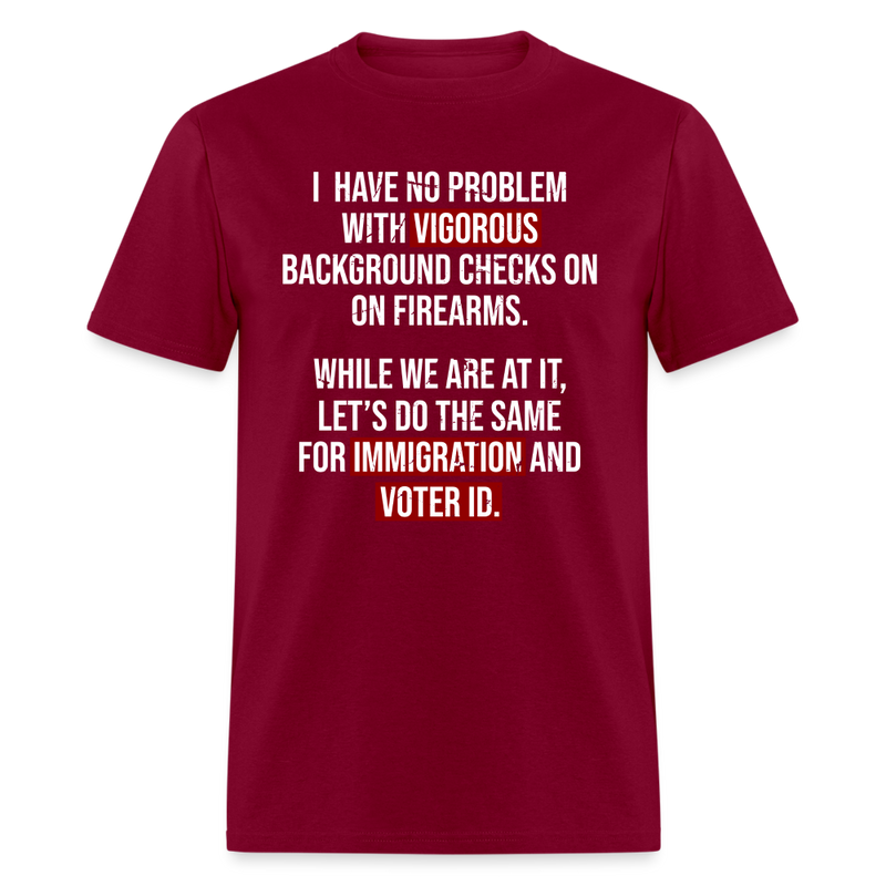 No Problem With Vigorous Background Checks T-Shirt - burgundy