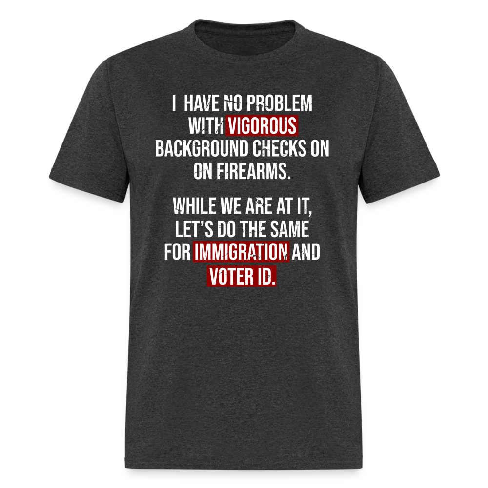 No Problem With Vigorous Background Checks T-Shirt - heather black