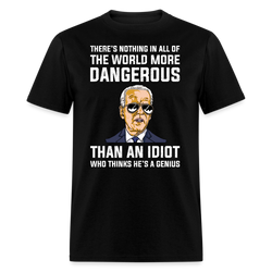 More Dangerous Than An Idiot T-Shirt - black