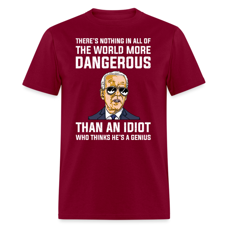 More Dangerous Than An Idiot T-Shirt - burgundy