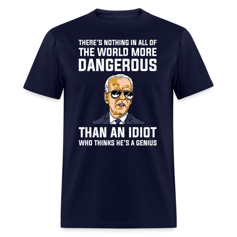 More Dangerous Than An Idiot T-Shirt - navy