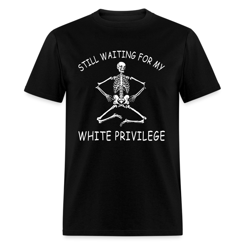 Still Waiting For My White Privilege - black