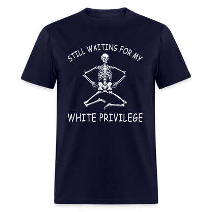 Still Waiting For My White Privilege - navy