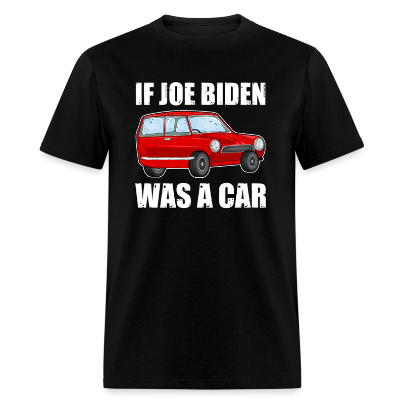 If Joe Biden Was a Car T-Shirt - black