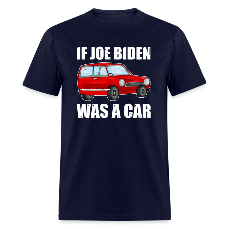 If Joe Biden Was a Car T-Shirt - navy