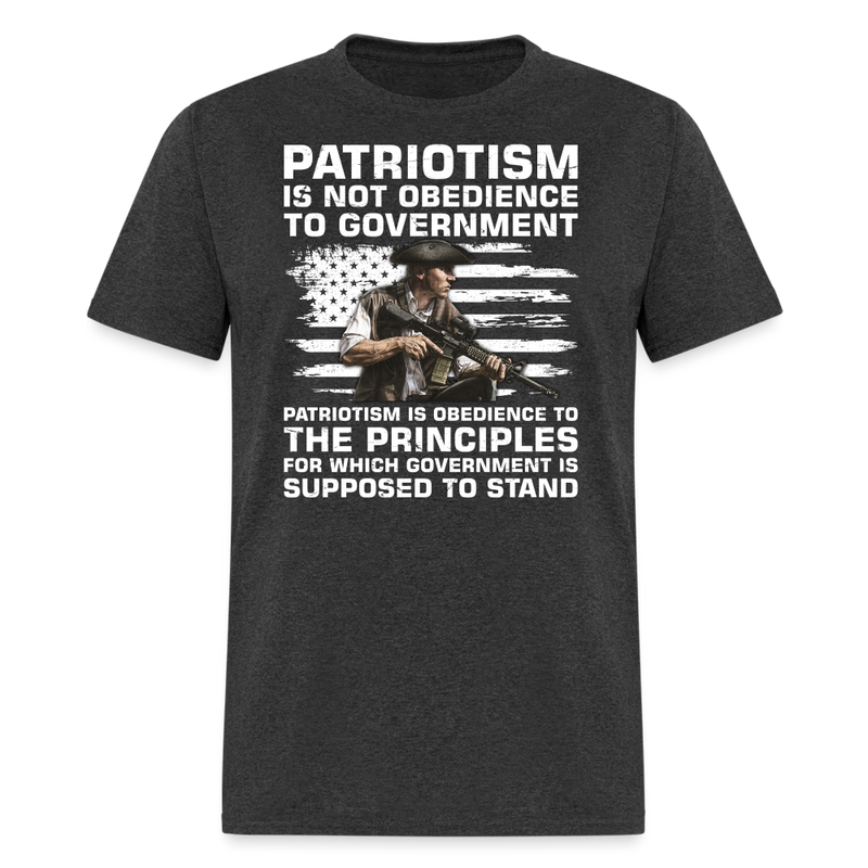 Patriotism Is Not Disobedience to Government T-Shirt - heather black