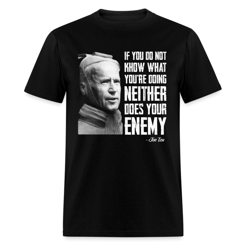 If You Don't Know What You Are Doing Neither Does Your Enemy T-Shirt - black