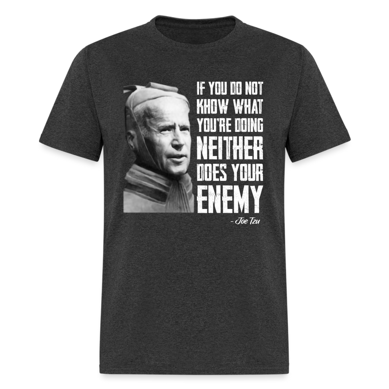 If You Don't Know What You Are Doing Neither Does Your Enemy T-Shirt - heather black