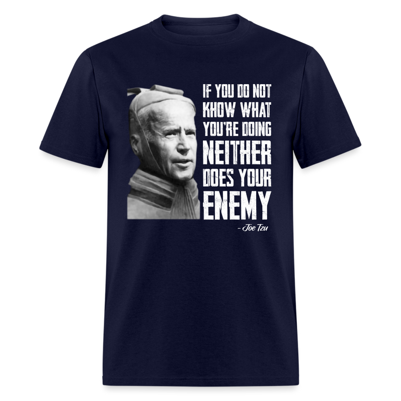 If You Don't Know What You Are Doing Neither Does Your Enemy T-Shirt - navy