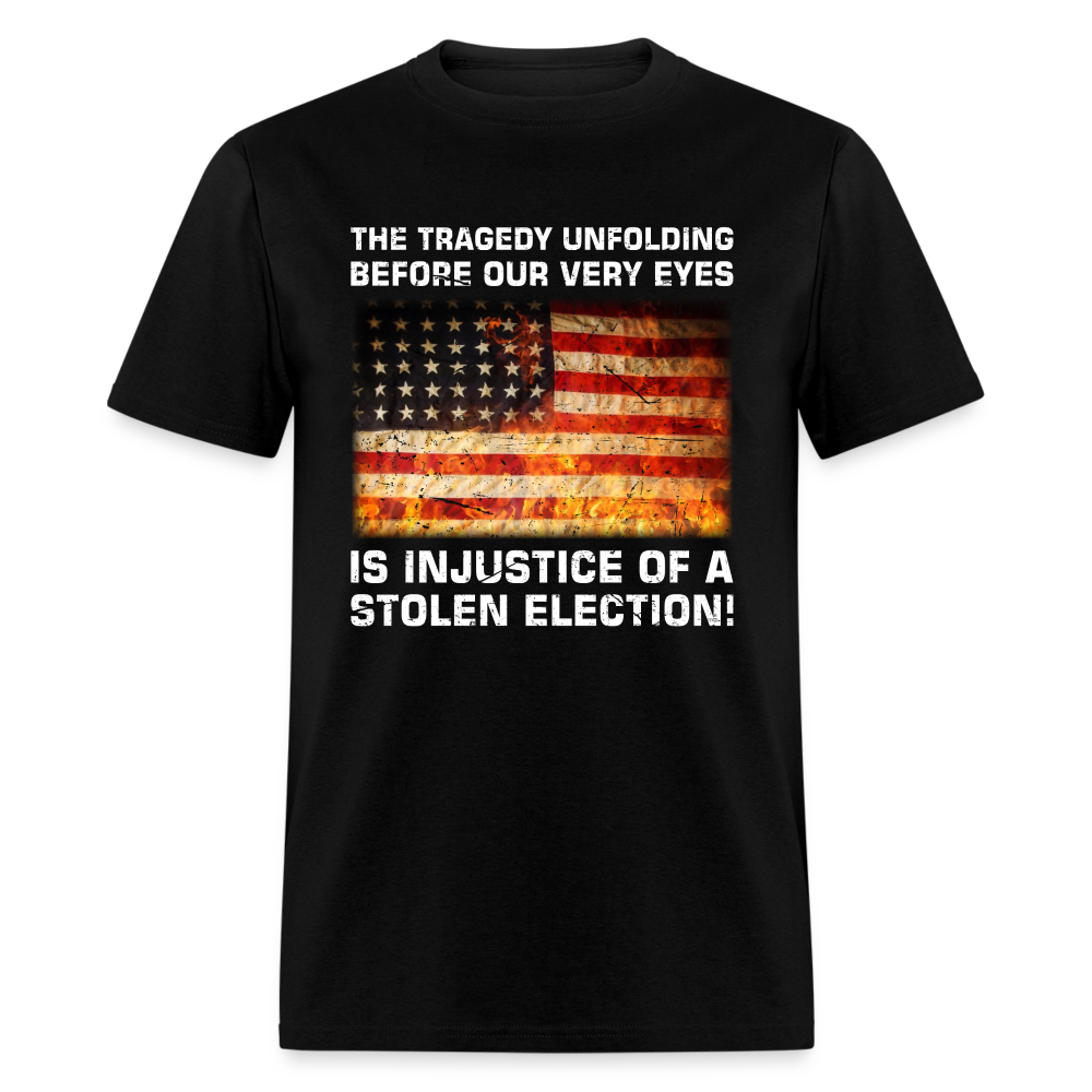 Injustice of a Stolen Election T-Shirt - black