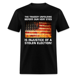 Injustice of a Stolen Election T-Shirt - black