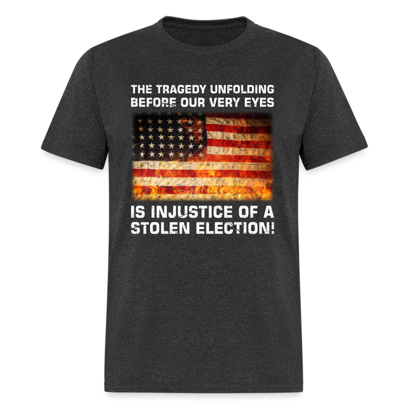 Injustice of a Stolen Election T-Shirt - heather black