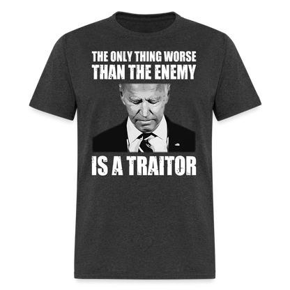 The Only Thing Worse Than The Enemy Is A Traitor T-Shirt - heather black