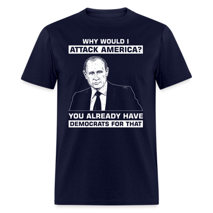 Why Would I Attack America T-Shirt - navy