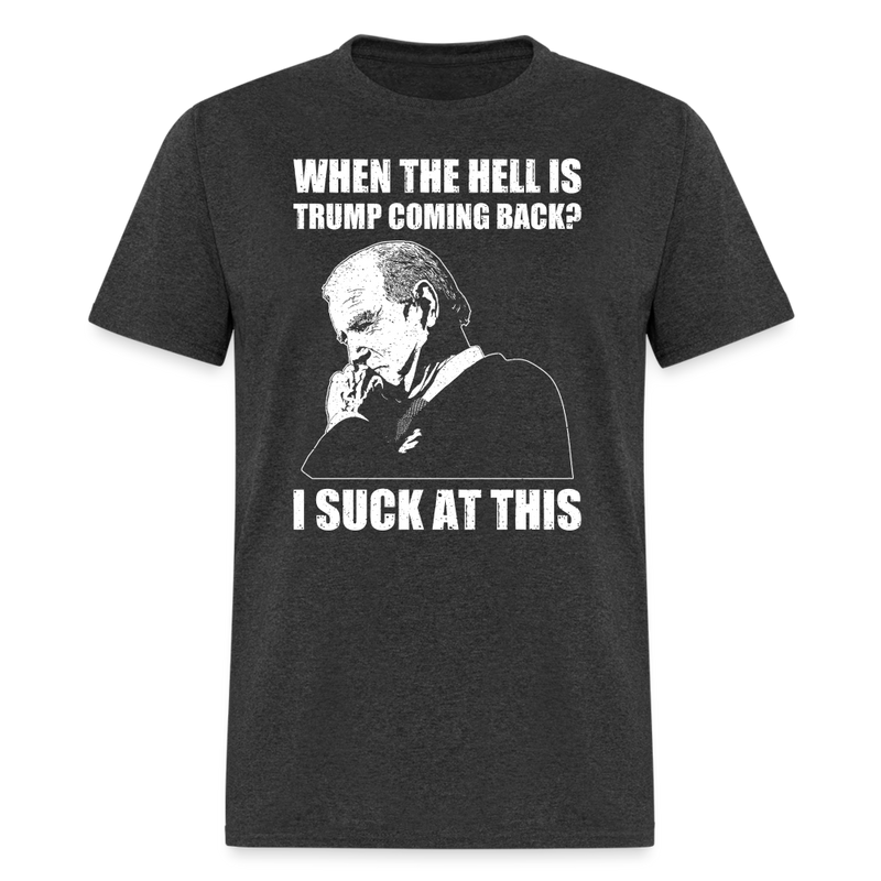 When The Hell is Trump Coming Back T-Shirt - heather black
