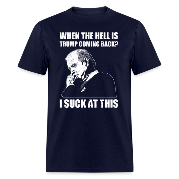 When The Hell is Trump Coming Back T-Shirt - navy